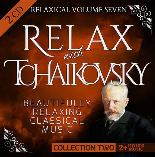 Volume 7 - Relax with Tchaikovsky (CollectionTwo): Beautifully Relaxing Classical Music